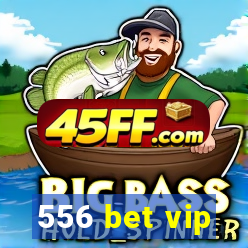 556 bet vip